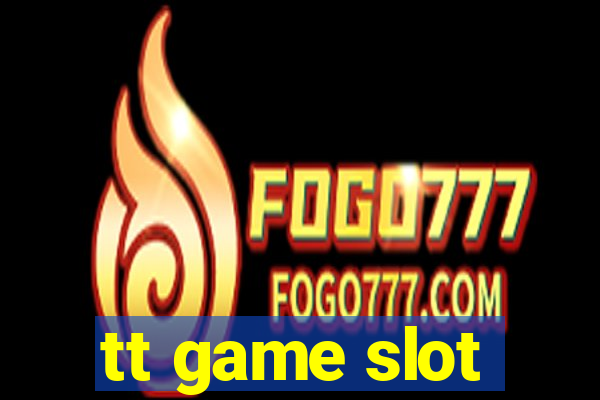 tt game slot
